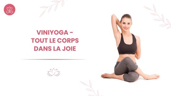 2. Viniyoga - Tout le corps dans la joie avec Lily Champagne